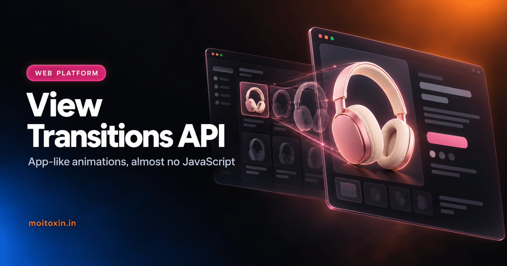 View Transitions API: App-Like Page Animations with Almost No JavaScript